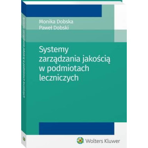 Systemy zarządzania jakością w podmiotach leczniczych [E-Book] [pdf]