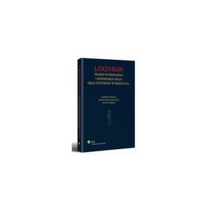 Leksykon prawa wyborczego i referendalnego oraz systemów wyborczych [E-Book] [pdf]