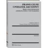 Prawo celne i podatek akcyzowy. Blaski i cienie dziesięciu lat członkostwa Polski w Unii Europejskiej [E-Book] [pdf]