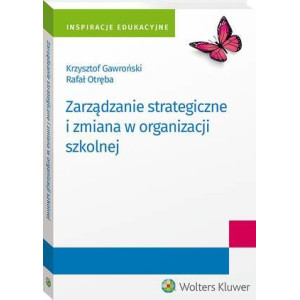 Zarządzanie strategiczne i zmiana w organizacji szkolnej [E-Book] [pdf]