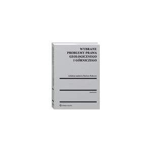 Wybrane problemy prawa geologicznego i górniczego [E-Book] [pdf]