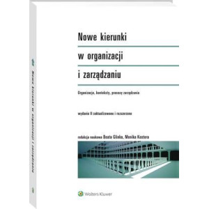 Nowe kierunki w organizacji i zarządzaniu. Organizacje, konteksty, procesy zarządzania [E-Book] [pdf]