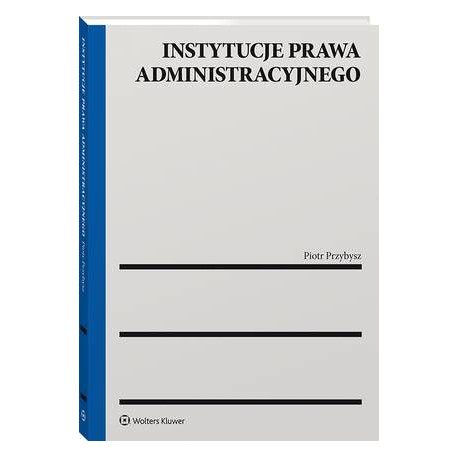 Instytucje prawa administracyjnego [E-Book] [pdf]