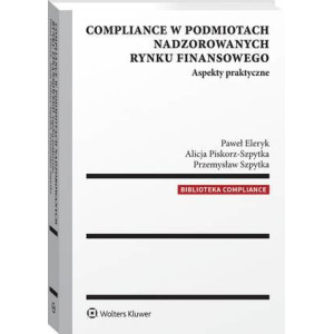 Compliance w podmiotach nadzorowanych rynku finansowego. Aspekty praktyczne [E-Book] [pdf]