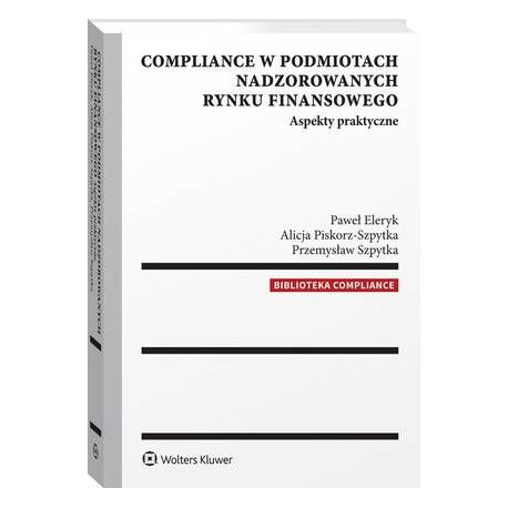 Compliance w podmiotach nadzorowanych rynku finansowego. Aspekty praktyczne [E-Book] [pdf]