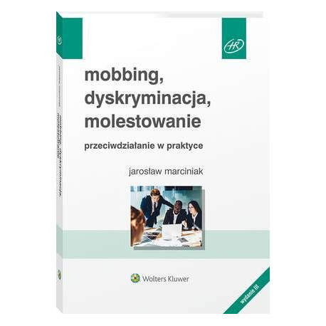 Mobbing, dyskryminacja, molestowanie - przeciwdziałanie w praktyce [E-Book] [pdf]