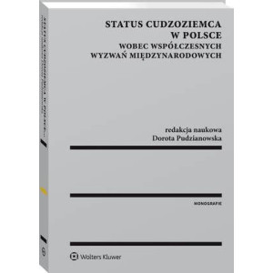 Status cudzoziemca w Polsce wobec współczesnych wyzwań międzynarodowych [E-Book] [pdf]