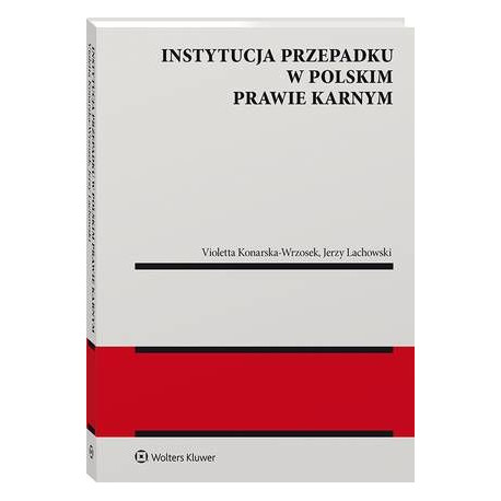 Instytucja przepadku w polskim prawie karnym [E-Book] [pdf]