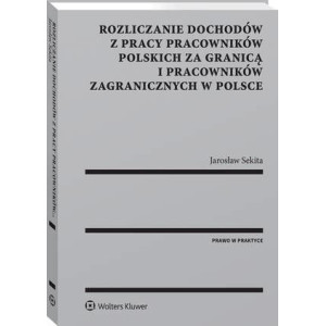 Rozliczanie dochodów z pracy pracowników polskich za granicą i pracowników zagranicznych w Polsce [E-Book] [pdf]