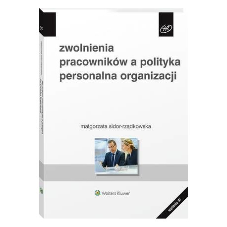 Zwolnienia pracowników a polityka personalna organizacji [E-Book] [pdf]