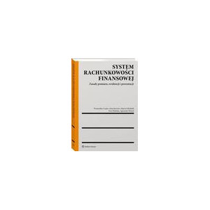 System rachunkowości finansowej. Zasady pomiaru, ewidencji i prezentacji [E-Book] [pdf]