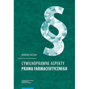 Cywilnoprawne aspekty prawa farmaceutycznego [E-Book] [pdf]