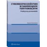 Cyberbezpieczeństwo w samorządzie terytorialnym. Praktyczny przewodnik [E-Book] [pdf]