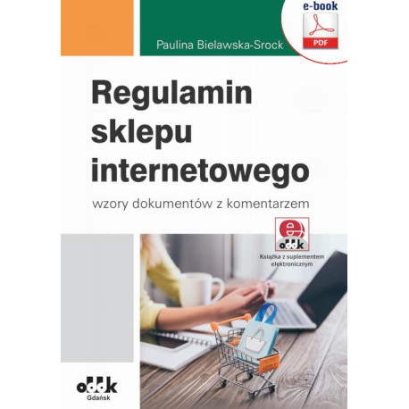 Regulamin sklepu internetowego – wzory dokumentów z komentarzem (e-book z suplementem elektronicznym) [E-Book] [pdf]