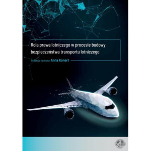Rola prawa lotniczego w procesie budowy bezpieczeństwa transportu lotniczego [E-Book] [pdf]