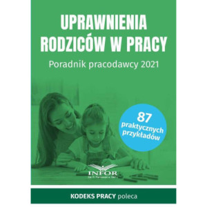 Uprawnienia rodziców w pracy Poradnik pracodawcy 2021 [E-Book] [pdf]