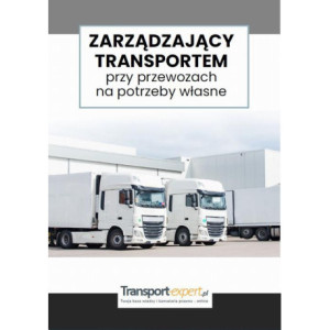 Zarządzający transportem przy przewozach na potrzeby własne [E-Book] [pdf]