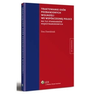 Traktowanie osób pozbawionych wolności we współczesnej Polsce na tle standardów międzynarodowych [E-Book] [pdf]