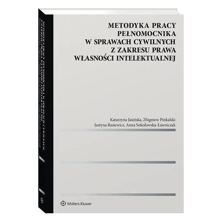 Metodyka pracy pełnomocnika w sprawach cywilnych z zakresu prawa własności intelektualnej [E-Book] [pdf]