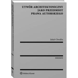 Utwór architektoniczny jako przedmiot prawa autorskiego [E-Book] [pdf]