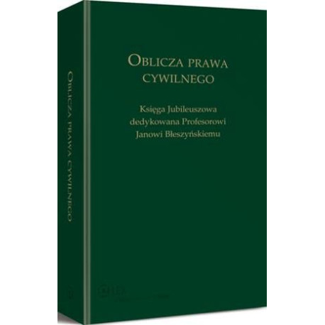 Oblicza prawa cywilnego. Księga Jubileuszowa dedykowana profesorowi Janowi Błeszyńskiemu [E-Book] [pdf]