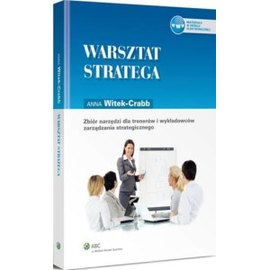 Warsztat stratega. Zbiór narzędzi dla trenerów i wykładowców zarządzania strategicznego [E-Book] [pdf]
