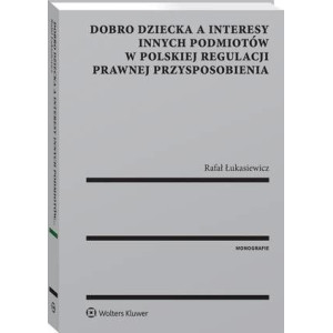 Dobro dziecka a interesy innych podmiotów w polskiej regulacji prawnej przysposobienia [E-Book] [pdf]