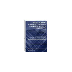 Nieruchomości w prawie cywilnym, administracyjnym i podatkowym. Tom II [E-Book] [pdf]