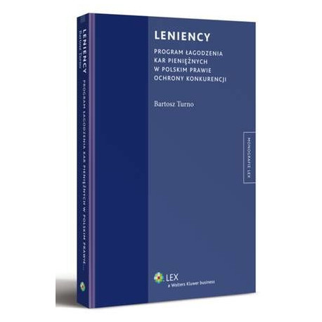 Leniency. Program łagodzenia kar pieniężnych w polskim prawie ochrony konkurencji [E-Book] [pdf]