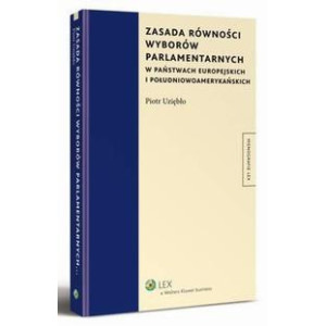 Zasada równości wyborów parlamentarnych w państwach europejskich i południowoamerykańskich [E-Book] [pdf]