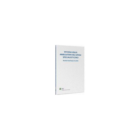 Wycena usług ambulatoryjnej opieki specjalistycznej [E-Book] [pdf]