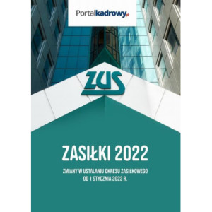 Zasiłki 2022. Zmiany w ustalaniu okresu zasiłkowego od 1 stycznia 2022 r. [E-Book] [pdf]