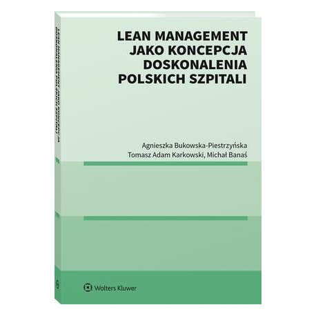 Lean management jako koncepcja doskonalenia polskich szpitali [E-Book] [pdf]