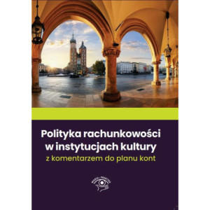 Polityka rachunkowości w instytucjach kultury 2022 z komentarzem do planu kont [E-Book] [epub]