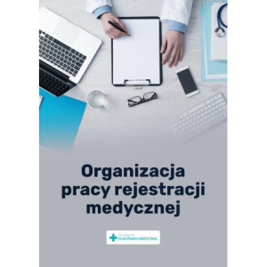 Organizacja pracy rejestracji medycznej [E-Book] [pdf]