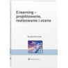 E-learning projektowanie, organizowanie, realizowanie i ocena. Metody, narzędzia i dobre praktyki [E-Book] [pdf]