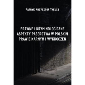 Prawne i kryminologiczne aspekty paserstwa w polskim prawie karnym i wykroczeń [E-Book] [pdf]