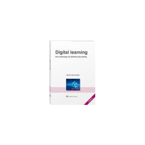 Digital learning. Od e-learningu do dzielenia się wiedzą [E-Book] [pdf]