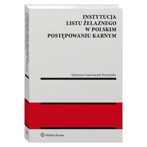 Instytucja listu żelaznego w polskim postępowaniu karnym [E-Book] [pdf]