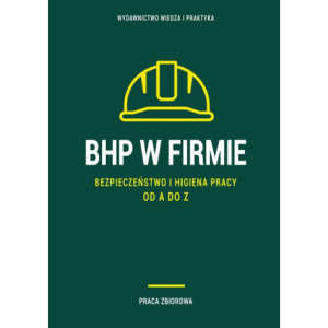 BHP w firmie. Bezpieczeństwo i higiena pracy od A do Z [E-Book] [pdf]
