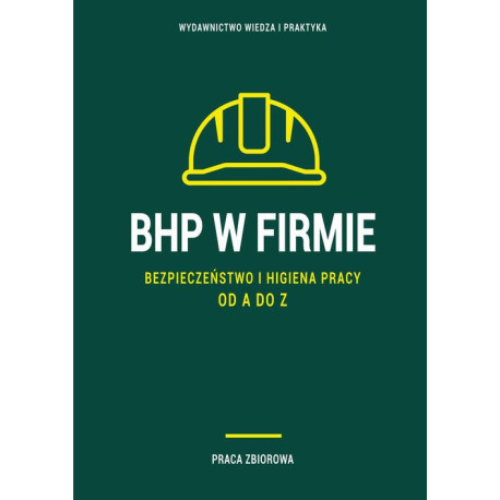 BHP w firmie. Bezpieczeństwo i higiena pracy od A do Z [E-Book] [pdf]
