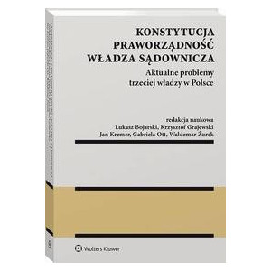 Konstytucja. Praworządność. Władza sądownicza. Aktualne problemy trzeciej władzy w Polsce [E-Book] [pdf]