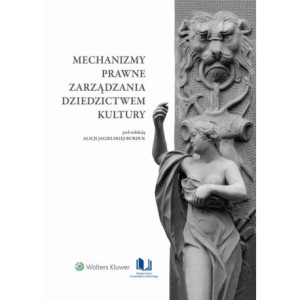 Mechanizmy prawne zarządzania dziedzictwem kultury [E-Book] [pdf]