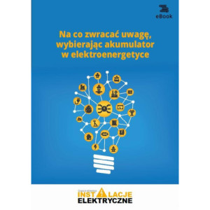 Na co zwracać uwagę, wybierając akumulator w elektroenergetyce [E-Book] [pdf]