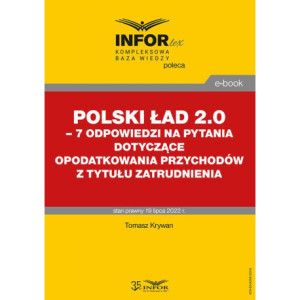 Polski Ład 2.0 – 7 odpowiedzi na pytania dotyczące opodatkowania przychodów z tytułu zatrudnienia [E-Book] [pdf]
