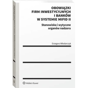 Obowiązki firm inwestycyjnych i banków w systemie MiFID II. Stanowiska i wytyczne organów nadzoru [E-Book] [pdf]