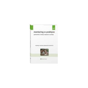 Mentoring w praktyce. Partnerstwo w relacji, wsparcie w rozwoju [E-Book] [pdf]