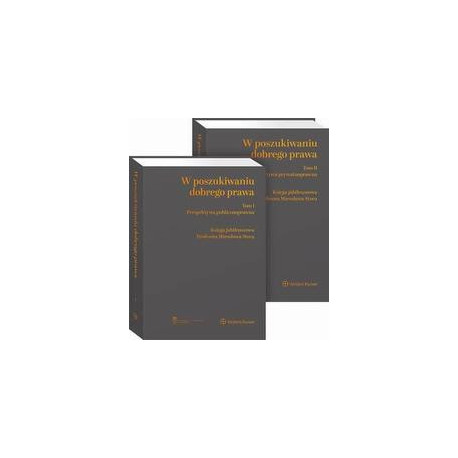 W poszukiwaniu dobrego prawa. Księga Jubileuszowa Profesora Mirosława Steca (tom I i II) [E-Book] [pdf]
