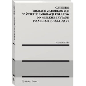 Czynniki migracji zarobkowych w świetle emigracji Polaków do Wielkiej Brytanii po akcesji Polski do UE [E-Book] [pdf]