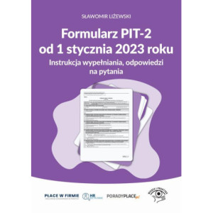 Formularz PIT-2 od 1 stycznia 2023 r. - instrukcja wypełniania, odpowiedzi na pytania [E-Book] [mobi]